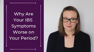 Why Are Your IBS Symptoms Worse on Your Period?
