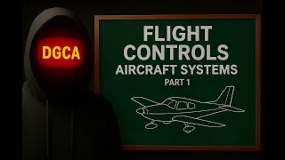 Aircraft Systems #7 FLIGHT CONTROLS Part 1 | Technical General DGCA CPL Ground Classes