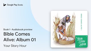 Bible Comes Alive: Album 01 Book 1 by Your Story Hour · Audiobook preview