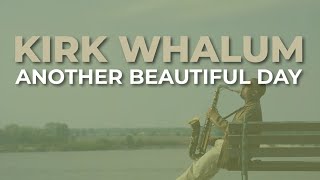 Kirk Whalum - Another Beautiful Day (Official Audio)