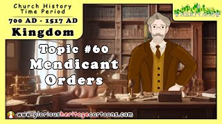 Catholic Church History Series - Topic 60 -Mendicant Orders