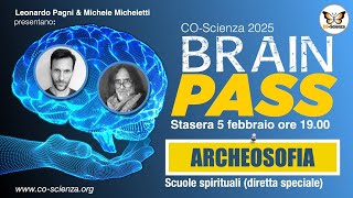 Brain Pass - Archeosofia - con Michele Micheletti, Leonardo Pagni