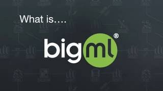 BigML is Machine Learning made beautifully simple