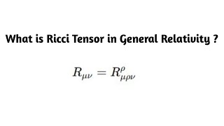 What is Ricci Tensor in General Relativity ?