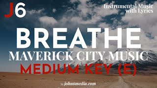 Maverick City Music | Breathe Instrumental Music and Lyrics Medium Key (E)