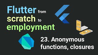 Free Flutter Course: From Scratch To Employment. 23.anonymous functions, closures | Flutter Tutorial