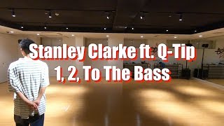 1, 2, To the Bass by Stanley Clarke feat. Q-Tip / KYOGO choreography