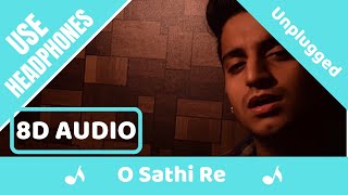O Sathi Re Tere Bina (8D AUDIO) | Unplugged Cover | Vicky Singh | Muqaddar Ka Sikandar |8D Acoustica