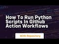 how to run python scripts in github action workflows