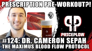 PRESCRIPTION Pre-Workout?! Dr. Cam Sepah's Maximus Blood Flow Protocol | Episode 124