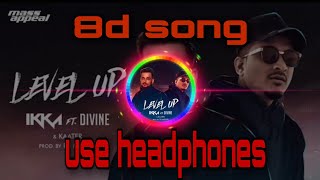 Level Up (8d audio) - @IKKA Ft. @DIVINE & @KAATER | Mass Appeal India | please use headphones 🎧