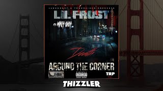 Lil Frost ft. Mikey Baby - Death Around The Corner [Thizzler.com Exclusive]