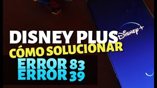 Disney Plus error 39 y error 83: cómo solucionarlo HOY