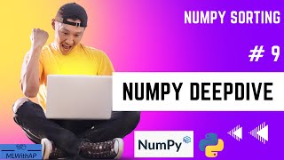 #9 Numpy Sorting ! Partitioning ! Numpy Array DeepDive !