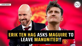 🚨Erik Ten Hag asks Harry Maguire to leave ManUnited!!🚨