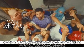 Canbay & Wolker - Bertaraf (Can Mintas Remix) Alo nerdesin be olum ?
