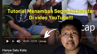 Tutorial Menambah Segmen/Chapter di Video Youtube!!!