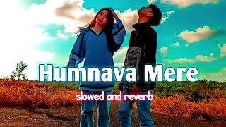 Humnava Mere 💫 slowed and reverb song (lofi)