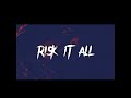 risk it all