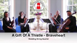 A Gift Of A Thistle (Braveheart) Wedding String Quartet