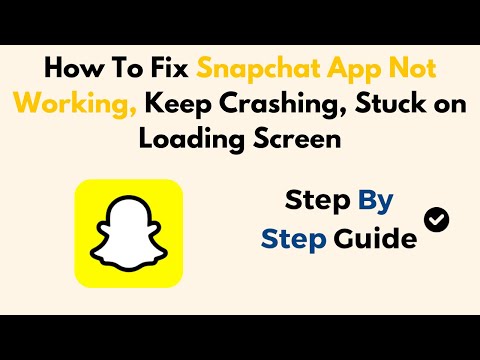 How To Fix Snapchat App Not Working, Keep Crashing, Stuck on Loading Screen