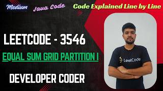 Equal Sum Grid Partition I | LeetCode 3546 | Java Code | Developer Coder