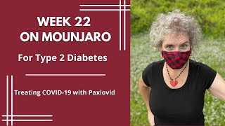 Type 2 Diabetes: Week 22 of My Journey on Mounjaro - COVID-19 with Paxlovid Edition