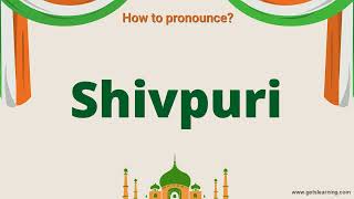 How to pronounce Shivpuri in English correctly | Shivpuri a city in India