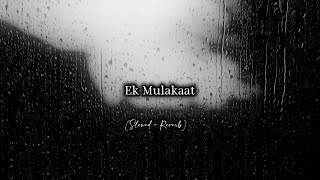 Ek Mulakat Zaroori Hai Sanam ❤️[ Slowed + Reverb ] Sirf Tum | 90s Lofi Song|| Alone Vibes