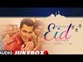Mubarak Eid Mubarak (Jukebox) Eid Special Songs I Eid 2023 I Kun Faya I Aaj Ki Party