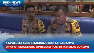 Kapolrestabes Semarang Bantah Adanya Upaya Intimidasi Pembuatan Apresiasi Positif Kinerja Jokowi