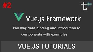 02 Vue js Tutorial Two Way Data Binding, Component Example