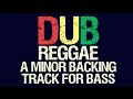 Reggae Dub A Minor Backing Track For Bass