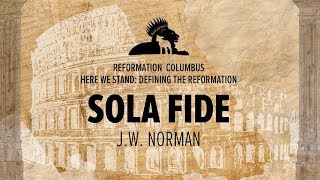 Session 3: J.W. Norman: Sola Fide