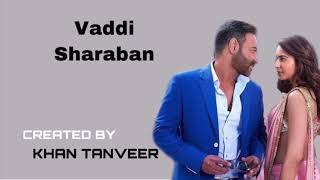 VADDI SHARABAN - De De Pyaar De (Lyrical)  | Ajay Devgn, Rakul, Tabu | Sunidhi  | KHAN TANVEER