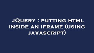 jQuery : putting html inside an iframe (using javascript)