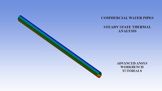 Commercial Water Pipes | Steady State Thermal Analysis I Temperature | Heat Flux | Advanced ANSYS