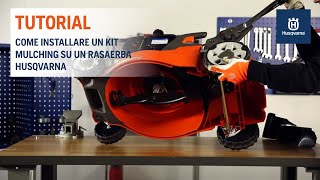 Rasaerba Husqvarna: come installare il kit mulching