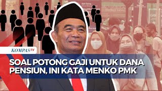 Menko PMK Muhadjir Menilai Rencana Potong Gaji Pekerja untuk Dana Pensiun Sangat Memberatkan