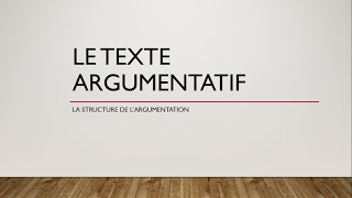 Le texte argumentatif 3 - La structure de l'argumentation