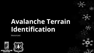 Avalanche Fundamentals: Avalanche Terrain Identification - For Motorized Users