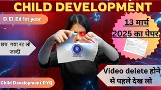 Child Development Solved PYQ | D.el.ed 1st year | Most Important Question| 13 March 2025 Ka Paper