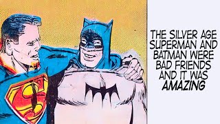 The Silver Age Superman and Batman Were Bad Friends and It Was Amazing