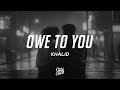 Khalid - Owe to you (Lyrics)