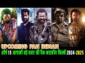 Top 15 BIG BUDGET Pan Indian Upcoming Movies 2024/2025 | Upcoming Big Budget Pan Indian Movies List.