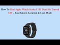How To Find Apple Watch Series 11 If Dead Or Turned Off – Last Known Location & Lost Mode
