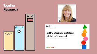 BBFC Workshop: Rating Children’s Content (Research - CMC 2021)