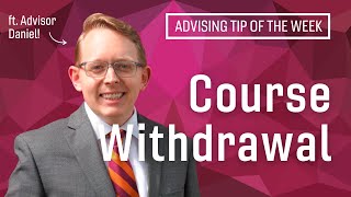 Advising Tip of the Week: Course Withdrawal