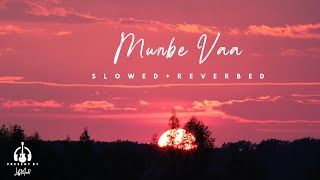 Munbe Vaa | [Slowed+Reverbed] | TamilLofiSongs | LofiMood