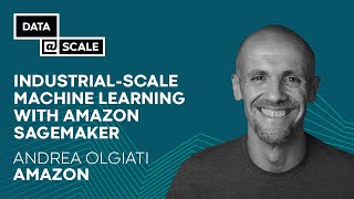 Industrial-Scale Machine Learning with Amazon SageMaker | Andrea Olgiati